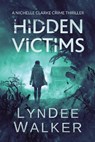 Hidden Victims - LynDee Walker - 9781648755187