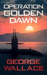 Operation Golden Dawn - George Wallace - 9781648755613