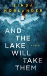 And the Lake Will Take Them - Linda Norlander - 9781648756184