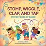 Stomp, Wiggle, Clap, and Tap - Rachelle Burk - 9781648762574