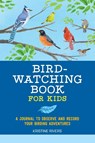 Bird Watching Book for Kids - Kristine Rivers - 9781648763687