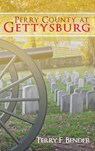 Perry County at Gettysburg - Terry F. Bender - 9781649134066