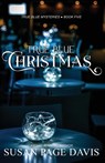 True Blue Christmas - Susan Page Davis - 9781649173188