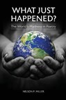 What Just Happened? The World's Madness in Poetry - MILLER,  Nelson P - 9781649457110