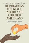 Reparations for Black, Negro, and Colored Americans - NORDE,  Gerald S - 9781649610515