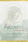The Fullness of the Ground - Judith Blackstone - 9781649630445