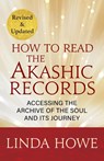 How to Read the Akashic Records: Accessing the Archive of the Soul and Its Journey: Revised and Updated - Linda Howe - 9781649634474