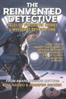 The Reinvented Detective - Jane Yolen ; Cat Rambo ; Jennifer Brozek ; Harry Turtledove ; Premee Mohamed ; Lisa Morton - 9781649731548