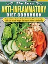 The Easy Anti-inflammatory Diet Cookbook - Debbie Bradshaw - 9781649847812