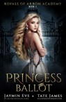 Princess Ballot: A Dark College Romance - Jaymin Eve - 9781651106174