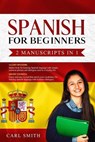 Spanish for Beginners 2 Manuscripts in 1: LEARN SPANISH: Starter book of Spanish with phrases and dialogues used in every day life. SHORT STORIES: Fun - SMITH,  Carl - 9781651261798
