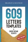 609 Letter Templates & Credit Repair Secrets: The Best Way to Fix Your Credit Score Legally in an Easy and Fast Way (Includes 10 Credit Repair Templat - Bradley Caulfield - 9781658706919