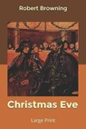 Christmas Eve - BROWNING,  Robert - 9781661076016