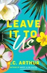 Leave It to Us - A.C. Arthur - 9781662511158