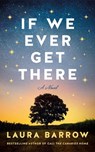 If We Ever Get There - Laura Barrow - 9781662519048