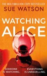 Watching Alice - Sue Watson - 9781662523885