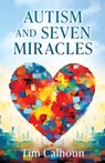 Autism and Seven Miracles - Tim Calhoun - 9781662889127