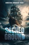 Sacred Ground - Christine Shrauger Trent - 9781662892486