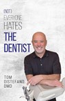 (Not) Everyone Hates the Dentist - Tom DiStefano - 9781662967894
