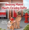 Amazing Maisie Meets Firedog Delta - Heather Riley Fojt - 9781662971594