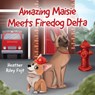 Amazing Maisie Meets Firedog Delta - Heather Riley Fojt - 9781662971600