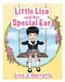 Little Lisa and Her Special Ear - Lisa J. Garraffo - 9781662973062