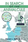 In Search of the Animalcule - Steven L. Berk M. D. - 9781663248008