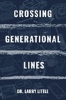 Crossing Generational Lines - Larry Little - 9781663278999