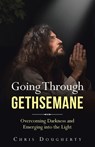 Going Through Gethsemane - Chris Dougherty - 9781664207653