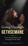 Going Through Gethsemane - DOUGHERTY,  Chris - 9781664207660