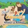 Chauncey and Whitey the Rooster: Always Be Kinder Than Necessary - Julianne J. Johnson - 9781664293489