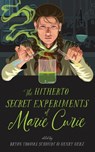 The Hitherto Secret Experiments of Marie Curie - Bryan Thomas Schmidt ; Scott Sigler ; Jane Yolen - 9781665047036