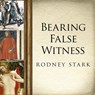 Bearing False Witness: Debunking Centuries of Anti-Catholic History -  - 9781665299404