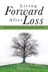 Living Forward After Loss - Kathleen Ho - 9781665575508