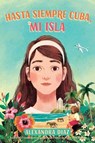 Hasta siempre Cuba, mi isla (Farewell Cuba, Mi Isla) - Alexandra Diaz - 9781665911184