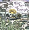 Where the Deer Slip Through - Katey Howes - 9781665918282