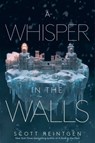 Reintgen, S: WHISPER IN THE WALLS - Scott Reintgen - 9781665930468