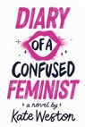 Diary of a Confused Feminist - Kate Weston - 9781665937931