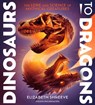 Dinosaurs to Dragons - Elizabeth Shreeve - 9781665941006