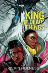 King of Dead Things - Nevin Holness - 9781665946926