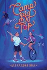 Camp Big Top - Alexandra Diaz - 9781665966917