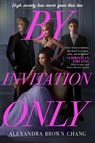 By Invitation Only - Alexandra Brown Chang - 9781665972437