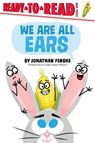 We Are All Ears: Ready-To-Read Level 1 - Jonathan Fenske - 9781665973786