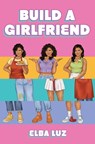 Build a Girlfriend - Elba Luz - 9781665981286