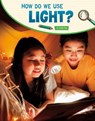 How Do We Use Light? - Emily Raij - 9781666325072