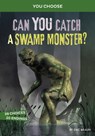 CAN YOU CATCH A SWAMP MONSTER - Eric Braun - 9781666336795