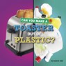 Can You Make a Toaster Out of Plastic? - Susan B. Katz - 9781666350975