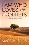 I Am Who Loves the Prophets - Marc H Ellis - 9781666750423