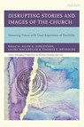 Disrupting Stories and Images of the Church - Allen G. Jorgenson ; Laura MacGregor ; Thomas E. Reynolds - 9781666973013