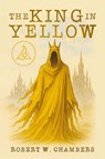 The King in Yellow Classic Edition - Robert W. Chambers - 9781667304991